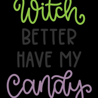 Witch Better Have My Candy (0818) Thumbnail