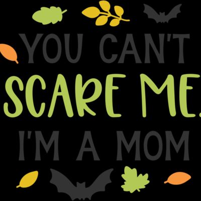 Can't Scare Me I'm Mom (0837) Thumbnail